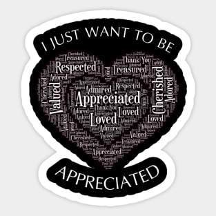 I Just Want to be Appreciated Word Collogue Sticker